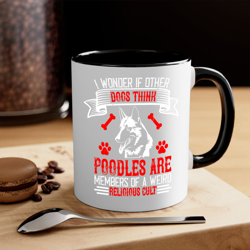 I wonder if other dogs think poodles are members of a weird religious cult Style 190#- Dog-Mug / Coffee Cup