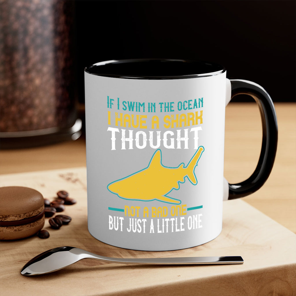 If I swim in the ocean I have a shark thought Not a bad one but just a little one Style 72#- Shark-Fish-Mug / Coffee Cup