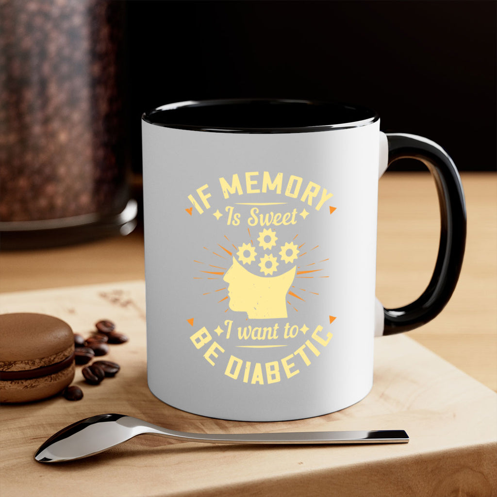 If memory is sweet I want to be diabetic Style 25#- diabetes-Mug / Coffee Cup