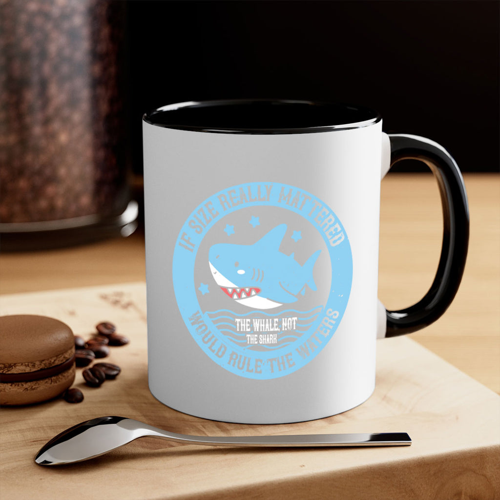 If size really mattered the whale not the shark would rule the waters Style 68#- Shark-Fish-Mug / Coffee Cup