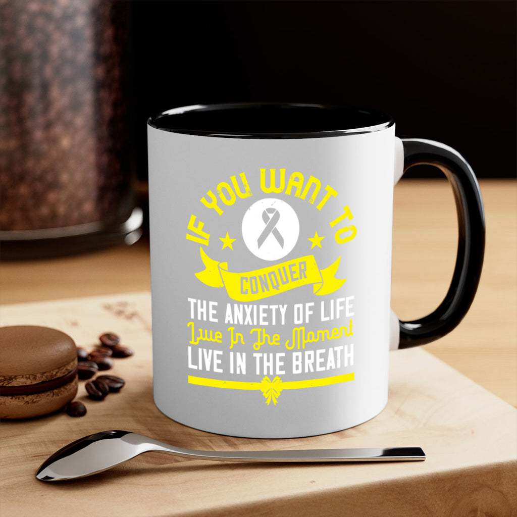 If you want to conquer the anxiety of life live in the moment live in the breath Style 41#- Self awareness-Mug / Coffee Cup