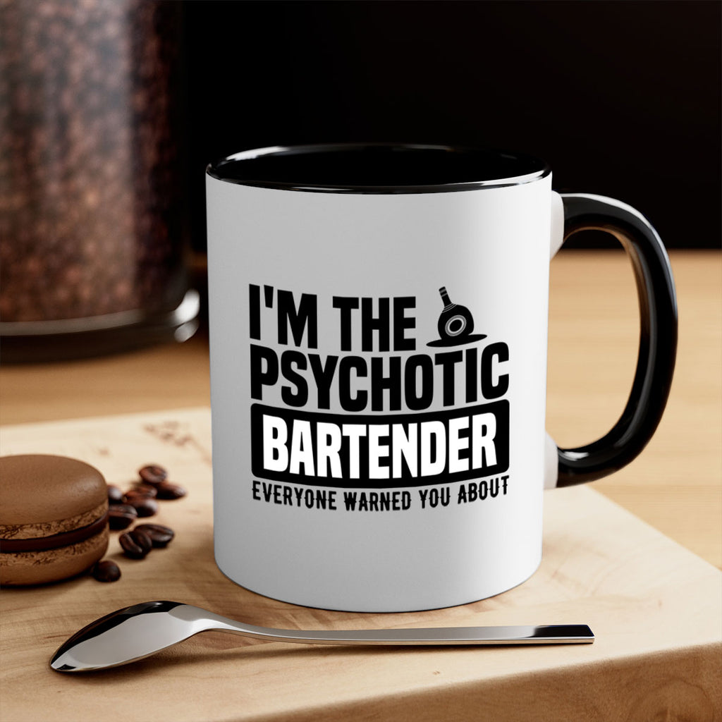 Im the psychotic Style 16#- bartender-Mug / Coffee Cup