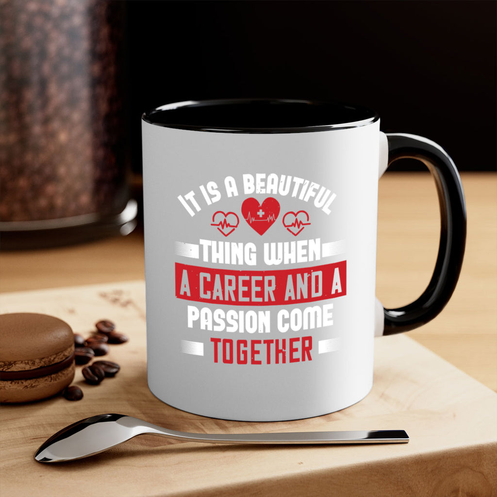 It is a beautiful thing when a career and a passion come together Style 307#- nurse-Mug / Coffee Cup