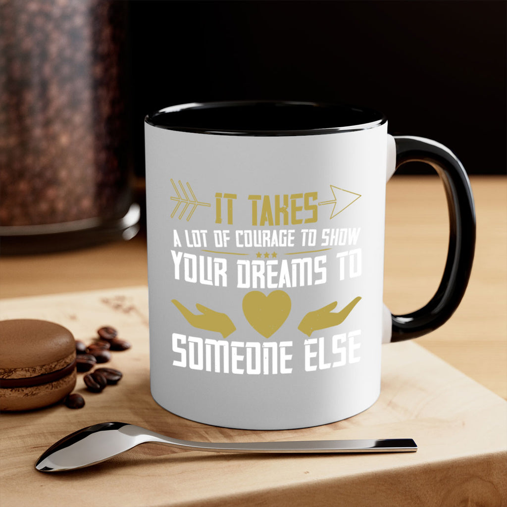 It takes a lot of courage to show your dreams to someone else Style 53#- World Health-Mug / Coffee Cup