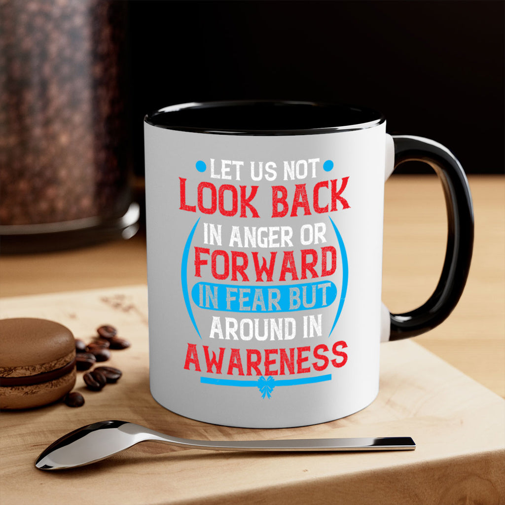 Let us not look back in anger or forward in fear but around in awareness Style 36#- Self awareness-Mug / Coffee Cup