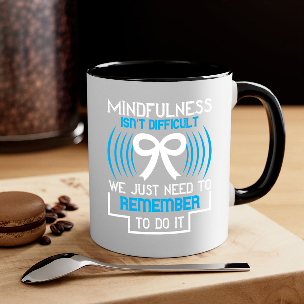 Mindfulness isn t difficult we just need to remember to do it Style 35#- Self awareness-Mug / Coffee Cup
