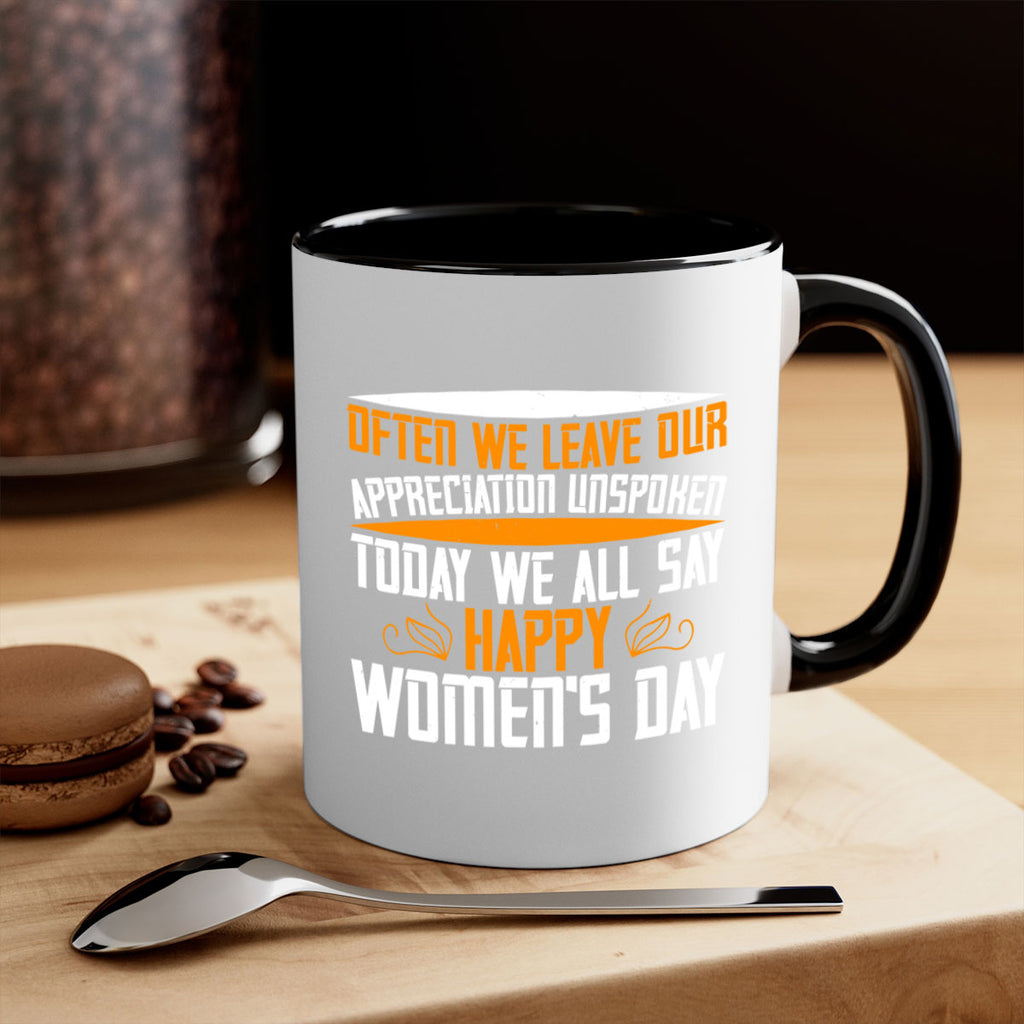 Often we leave our appreciation unspoken Today we all say Happy Womens Day Style 39#- World Health-Mug / Coffee Cup