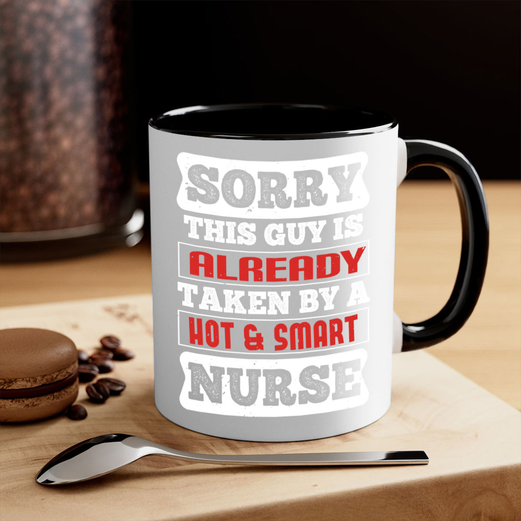 SORRY THIS GUY IS ALREADY TAKEN BY A HOT SMART NURSE Style 246#- nurse-Mug / Coffee Cup