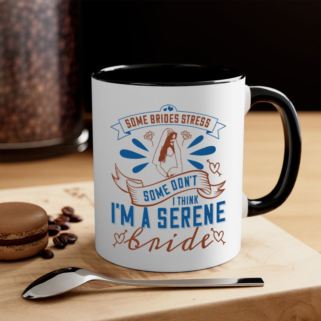 Some brides stress some dont I think Im a serene bride 34#- bride-Mug / Coffee Cup