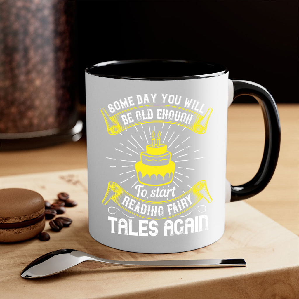 Some day you will be old enough to start reading fairy tales again Style 43#- birthday-Mug / Coffee Cup