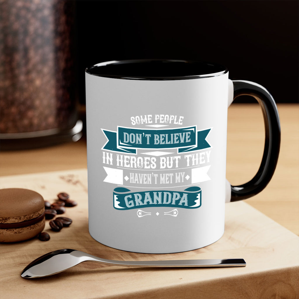 Some people don’t believe in HEROES but they haven’t met my Grandpa 67#- grandpa-Mug / Coffee Cup