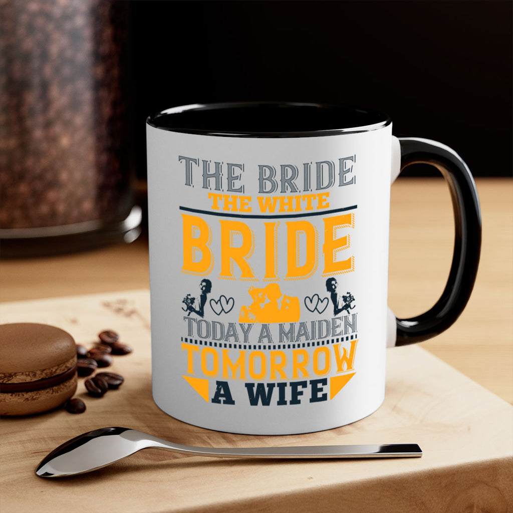 The bride the white bride today a maiden tomorrow a wife 30#- bride-Mug / Coffee Cup