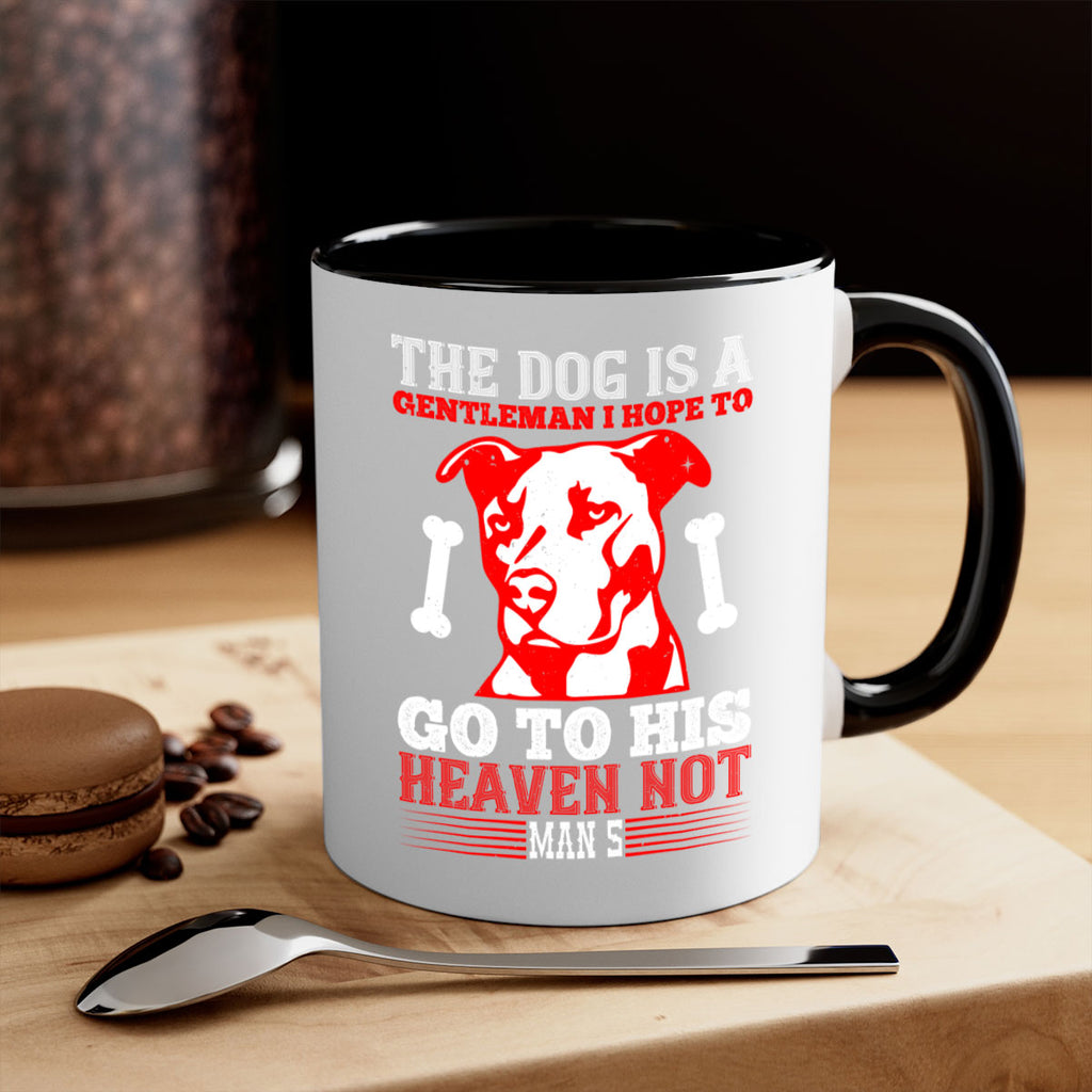 The dog is a gentleman I hope to go to his heaven not mans Style 160#- Dog-Mug / Coffee Cup