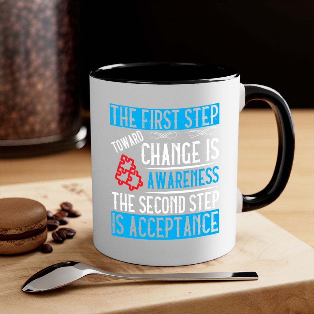 The first step toward change is awareness The second step is acceptance Style 23#- Self awareness-Mug / Coffee Cup