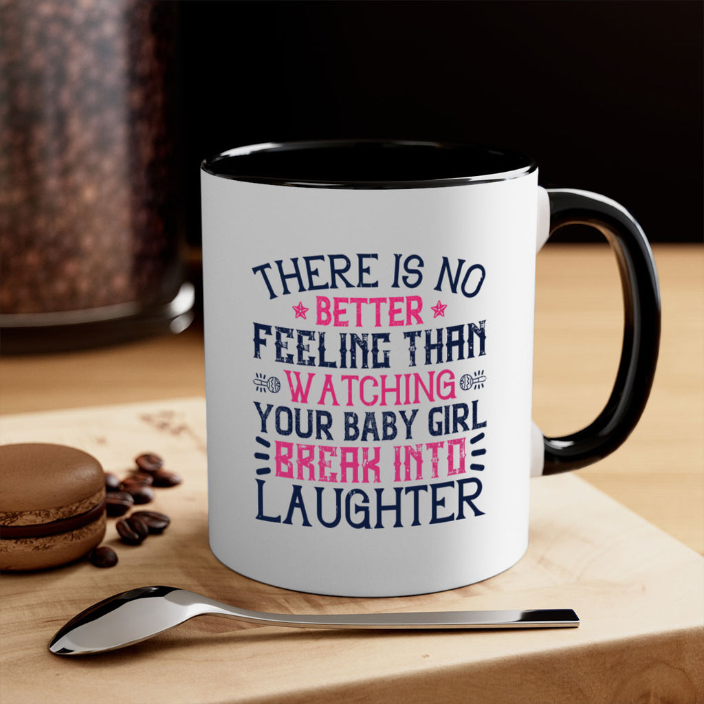 There is no better feeling than watching your baby girl break into laughter Style 5#- baby2-Mug / Coffee Cup