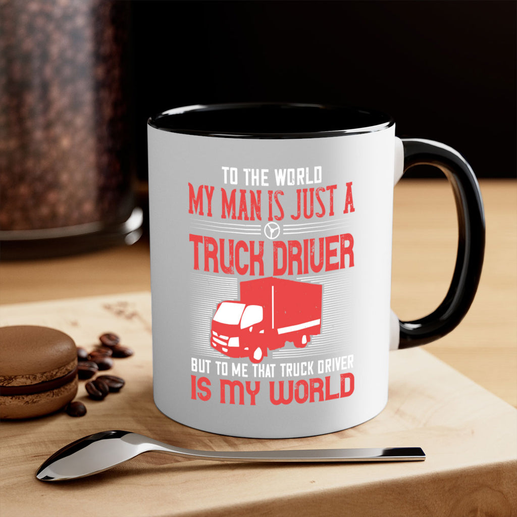 To The World My Man Is Just A Truck z Style 19#- truck driver-Mug / Coffee Cup