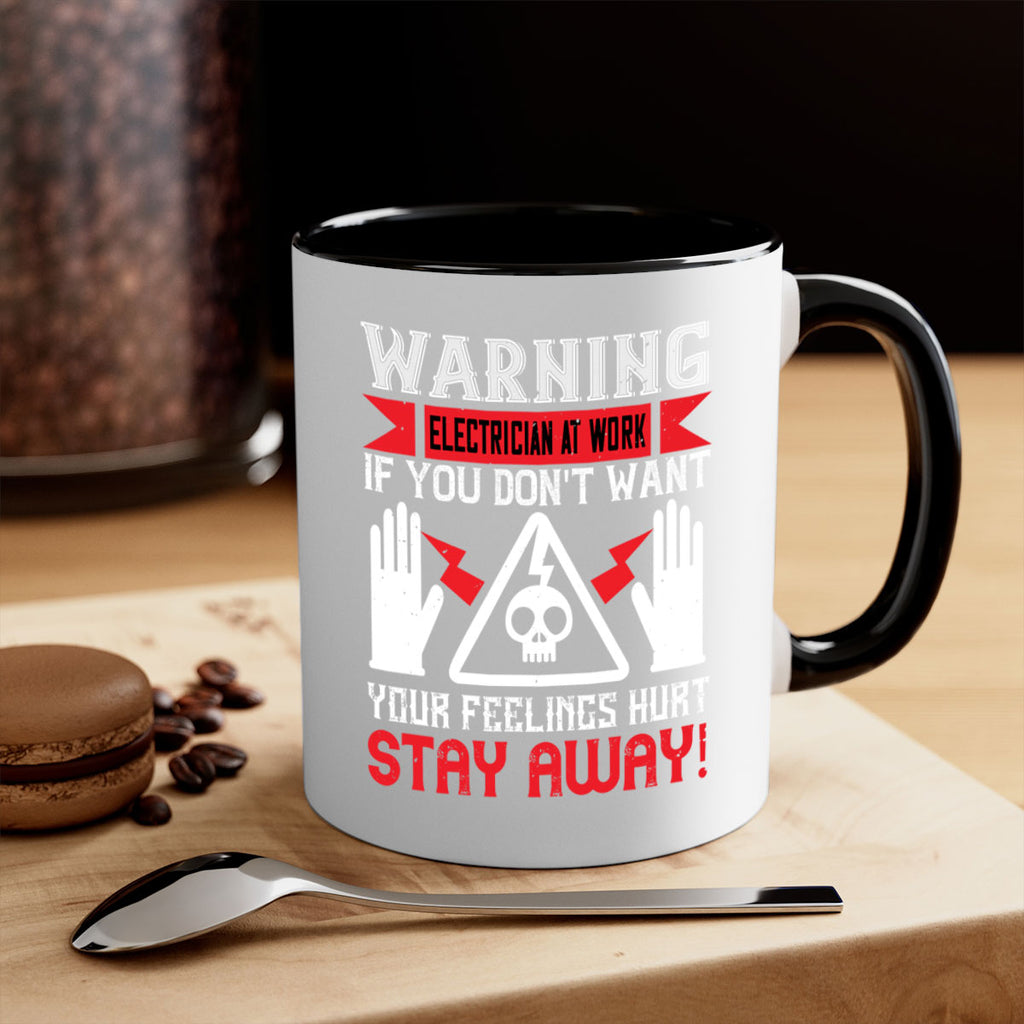 Warning electrician at work if you dont want your feelings hurt stay away Style 5#- electrician-Mug / Coffee Cup