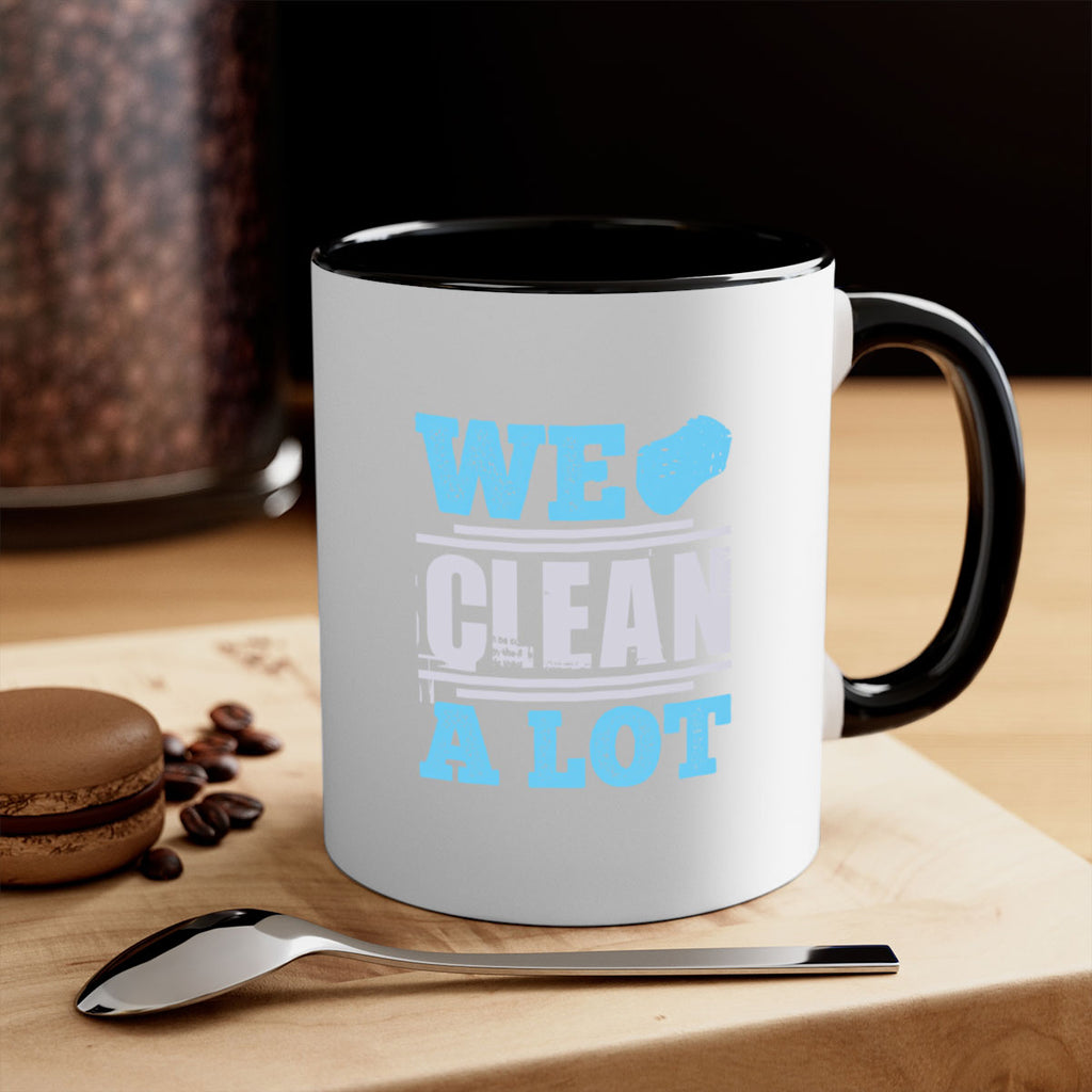 We clean a lot Style 11#- cleaner-Mug / Coffee Cup