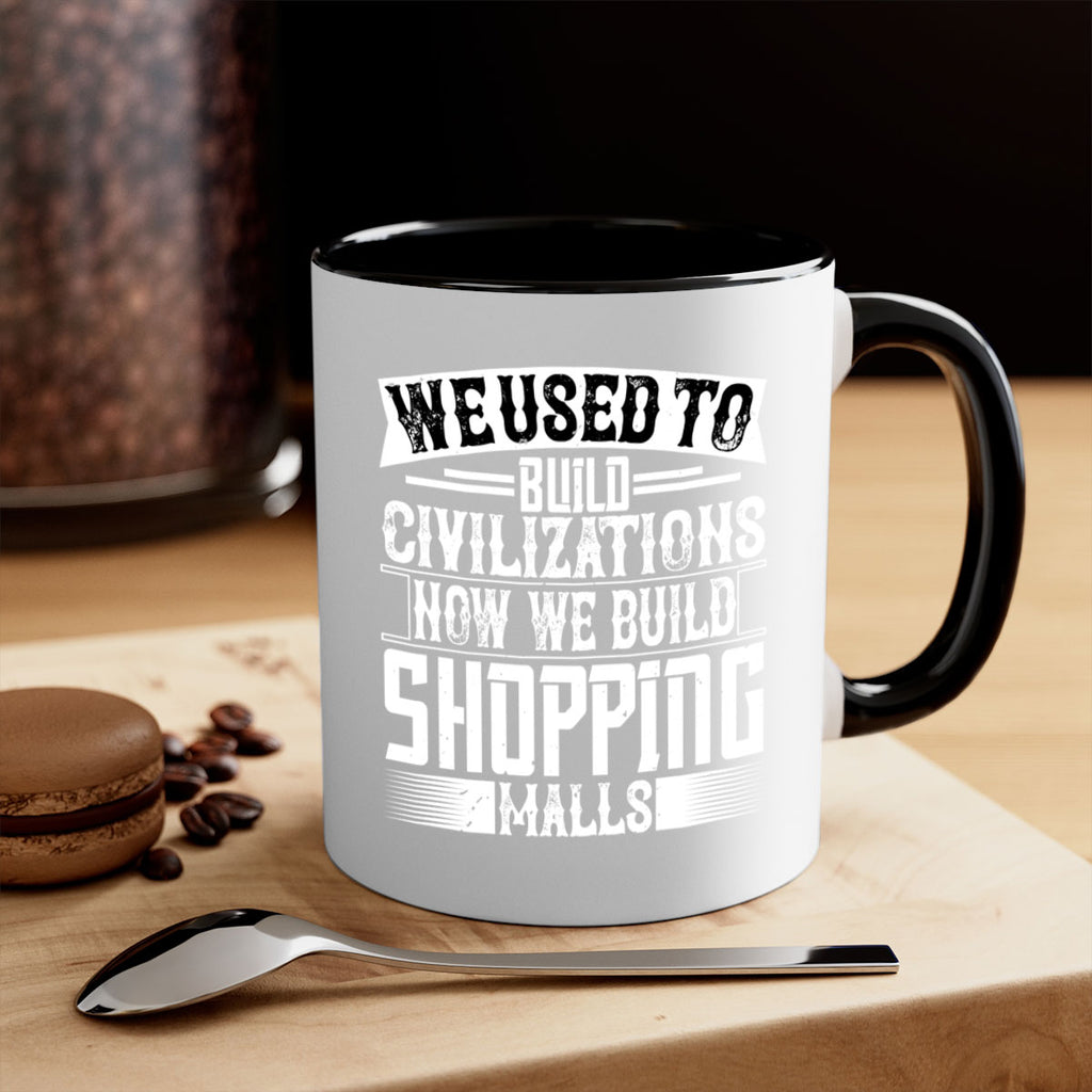 We used to build civilizations Now we build shopping malls Style 8#- Architect-Mug / Coffee Cup