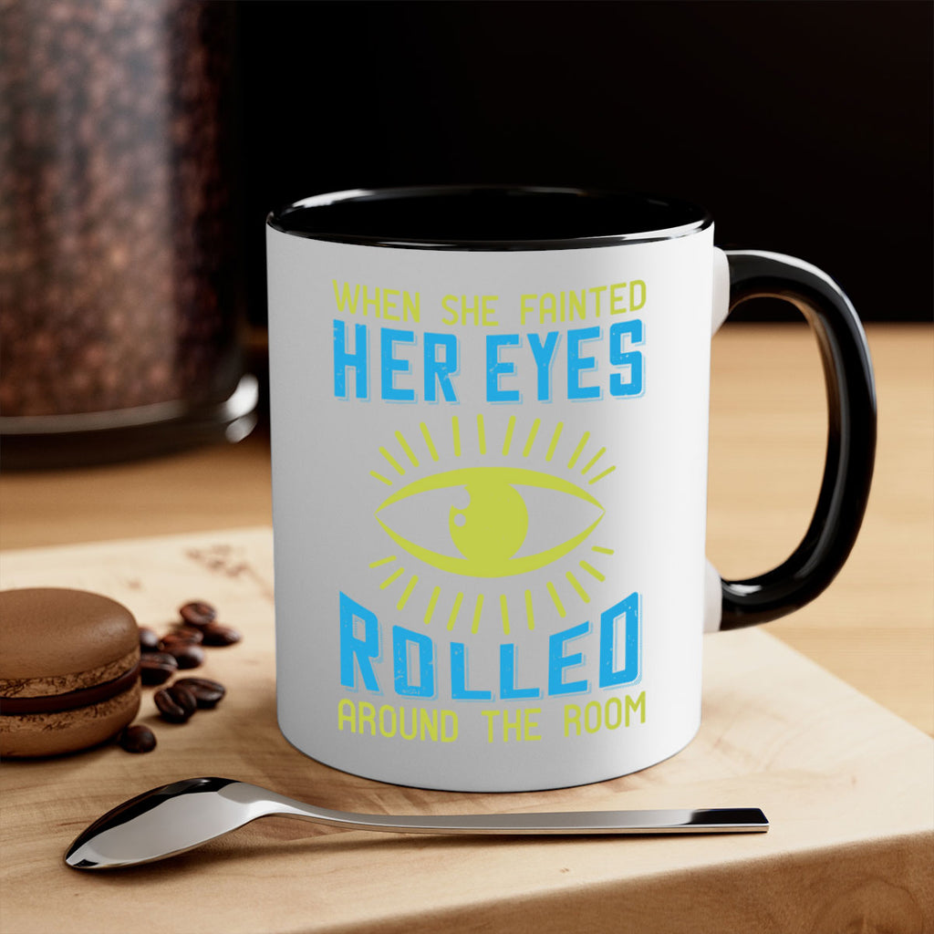 When she fainted her eyes rolled around the room Style 10#- medical-Mug / Coffee Cup