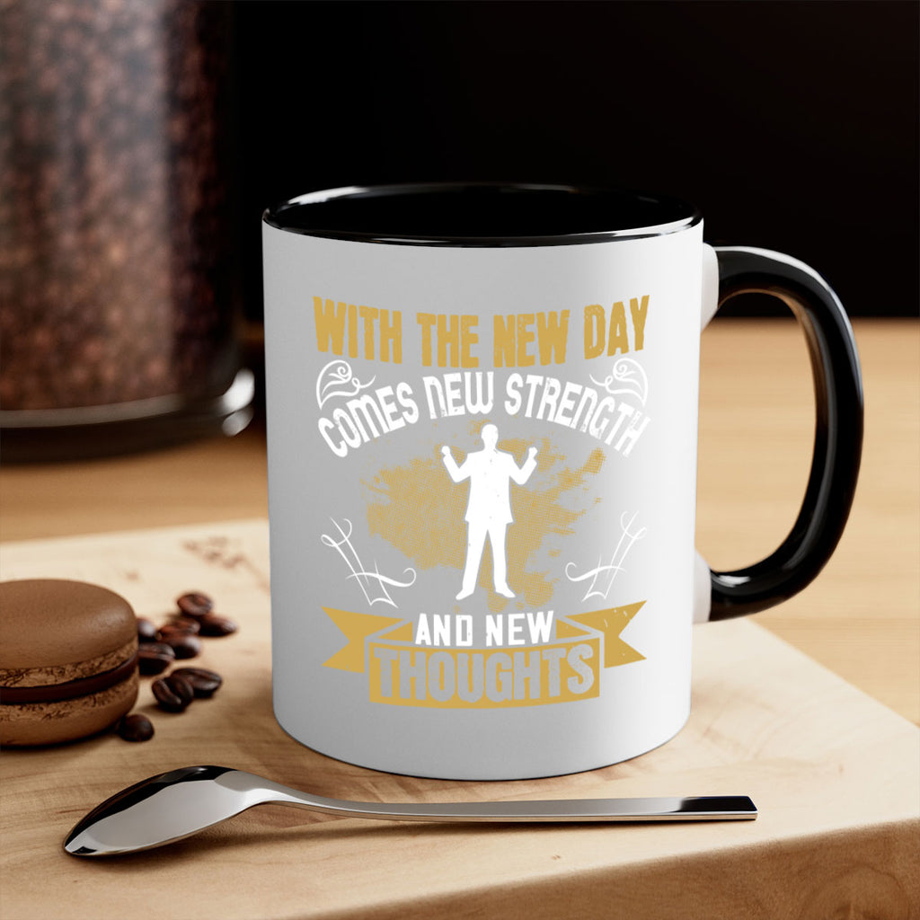 With the new day comes new strength and new thoughts Style 3#- motivation-Mug / Coffee Cup
