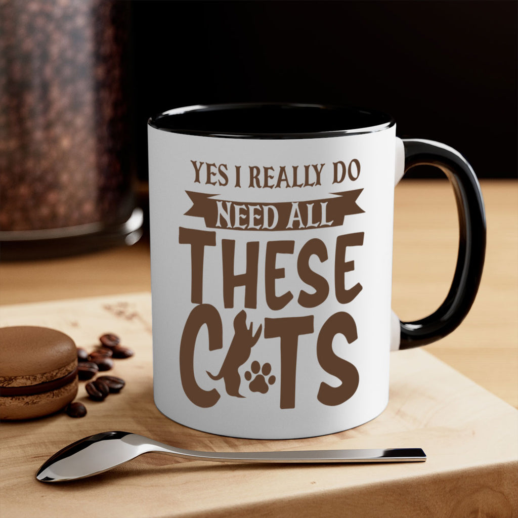 Yes I Really Do Need All These Cats Style 25#- cat-Mug / Coffee Cup