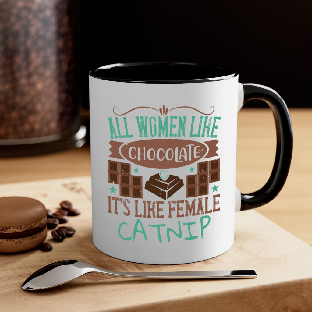 all women like chocolate its like female catnip 28#- chocolate-Mug / Coffee Cup