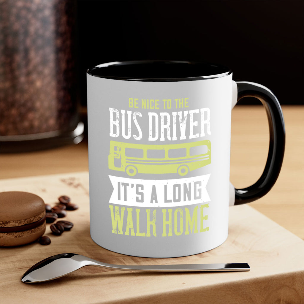 be nice to the bus driver it’s a long walk home Style 46#- bus driver-Mug / Coffee Cup