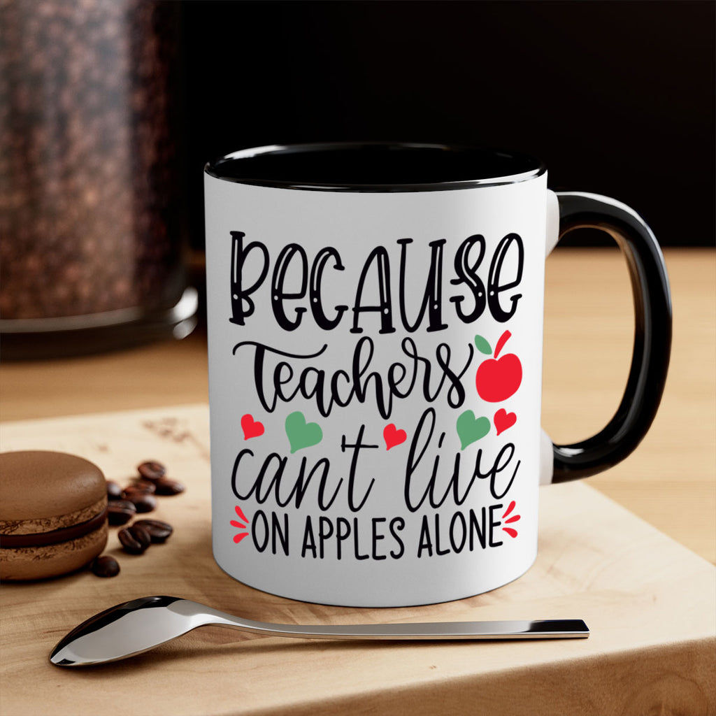 because teachers cant live on apples alone Style 192#- teacher-Mug / Coffee Cup