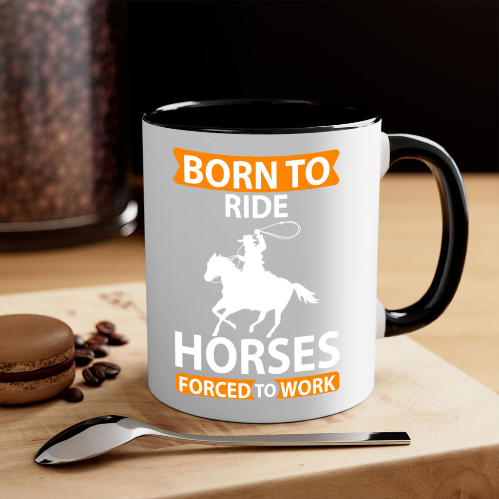 born to ride horses forced to work Style 6#- horse-Mug / Coffee Cup