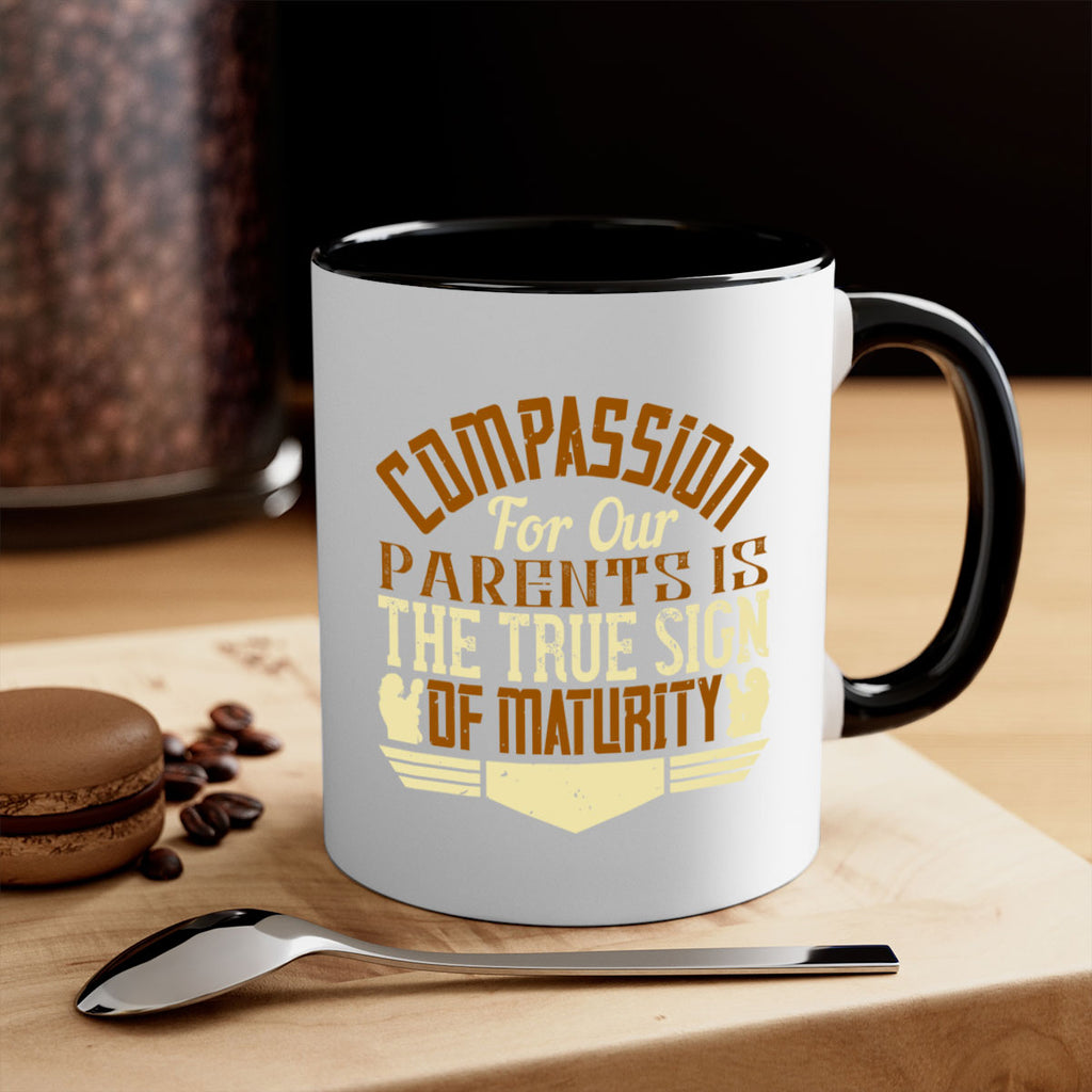 compassion for our parents is the true sign of maturity 2#- parents day-Mug / Coffee Cup
