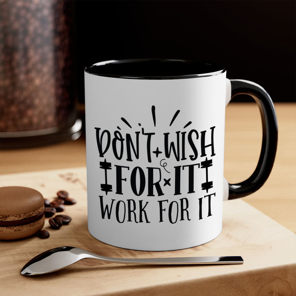 dont wish for it work for it Style 121#- motivation-Mug / Coffee Cup