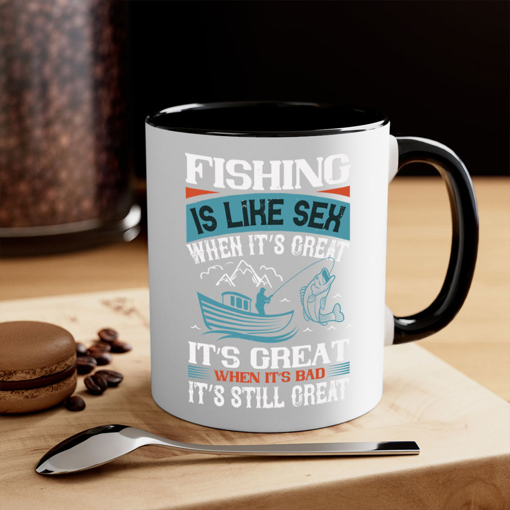 fishing is like sex when its great 146#- fishing-Mug / Coffee Cup