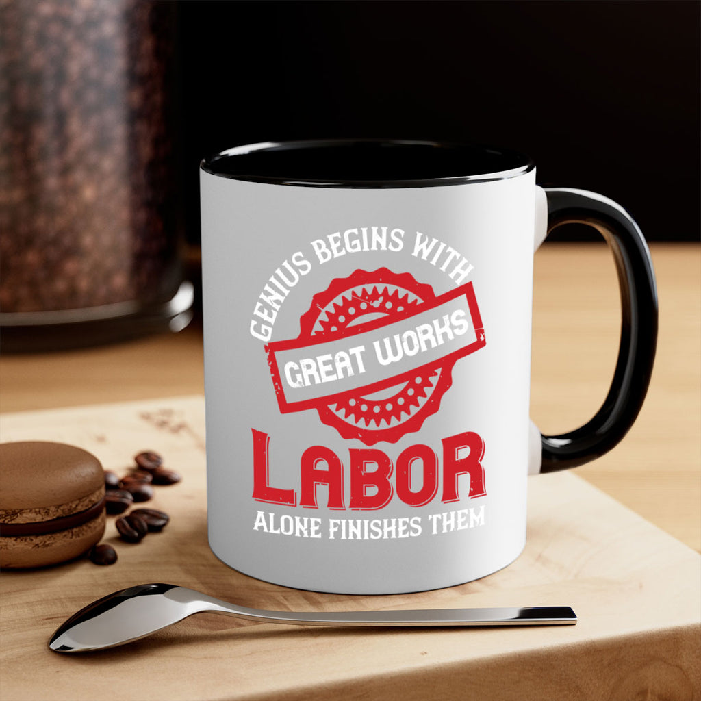 genius begins with great works labor alone finishes them 42#- labor day-Mug / Coffee Cup