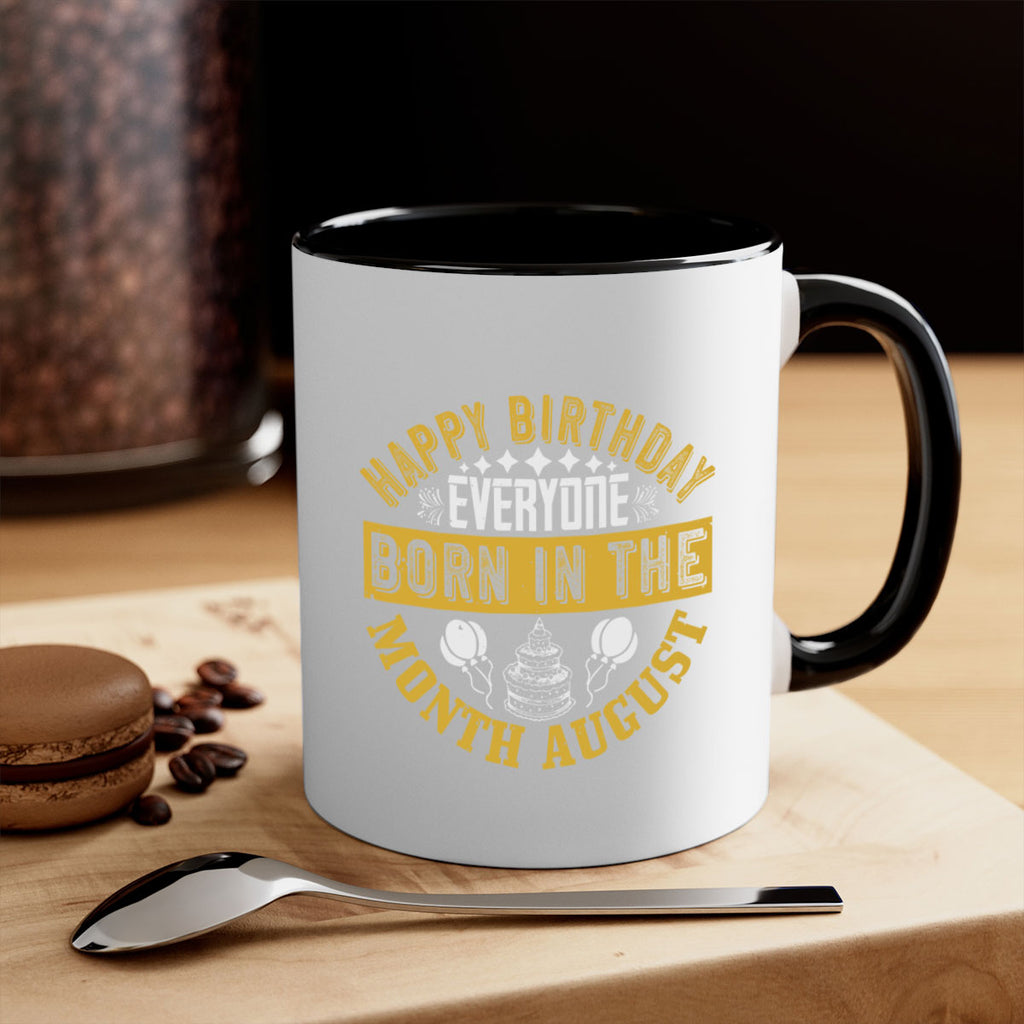 happy birthday everyone born in the month august Style 101#- birthday-Mug / Coffee Cup