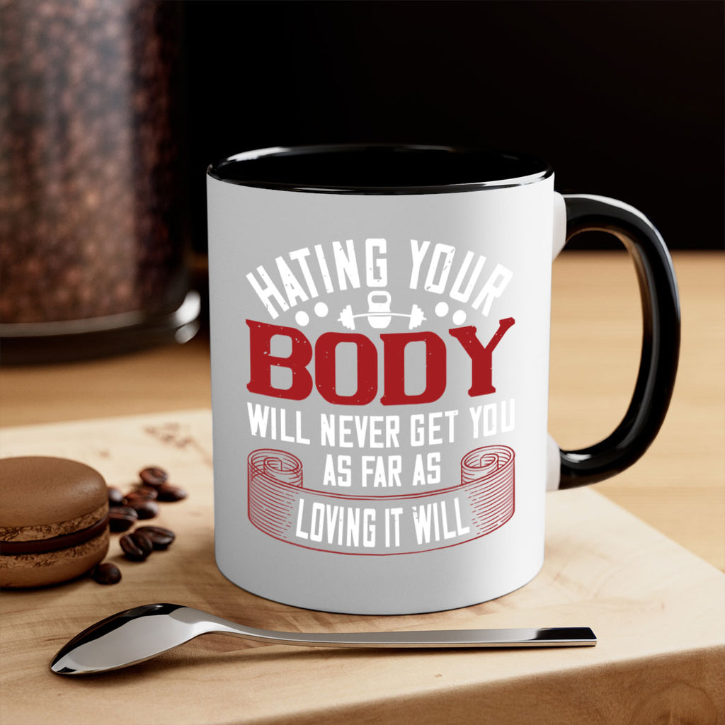 hating your body will naver get you as far as loving it will 93#- gym-Mug / Coffee Cup