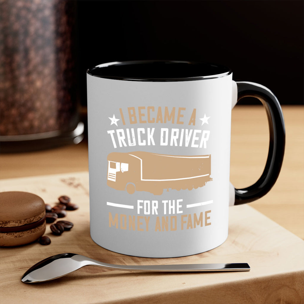 i became a truck driver for the money and fame Style 45#- truck driver-Mug / Coffee Cup