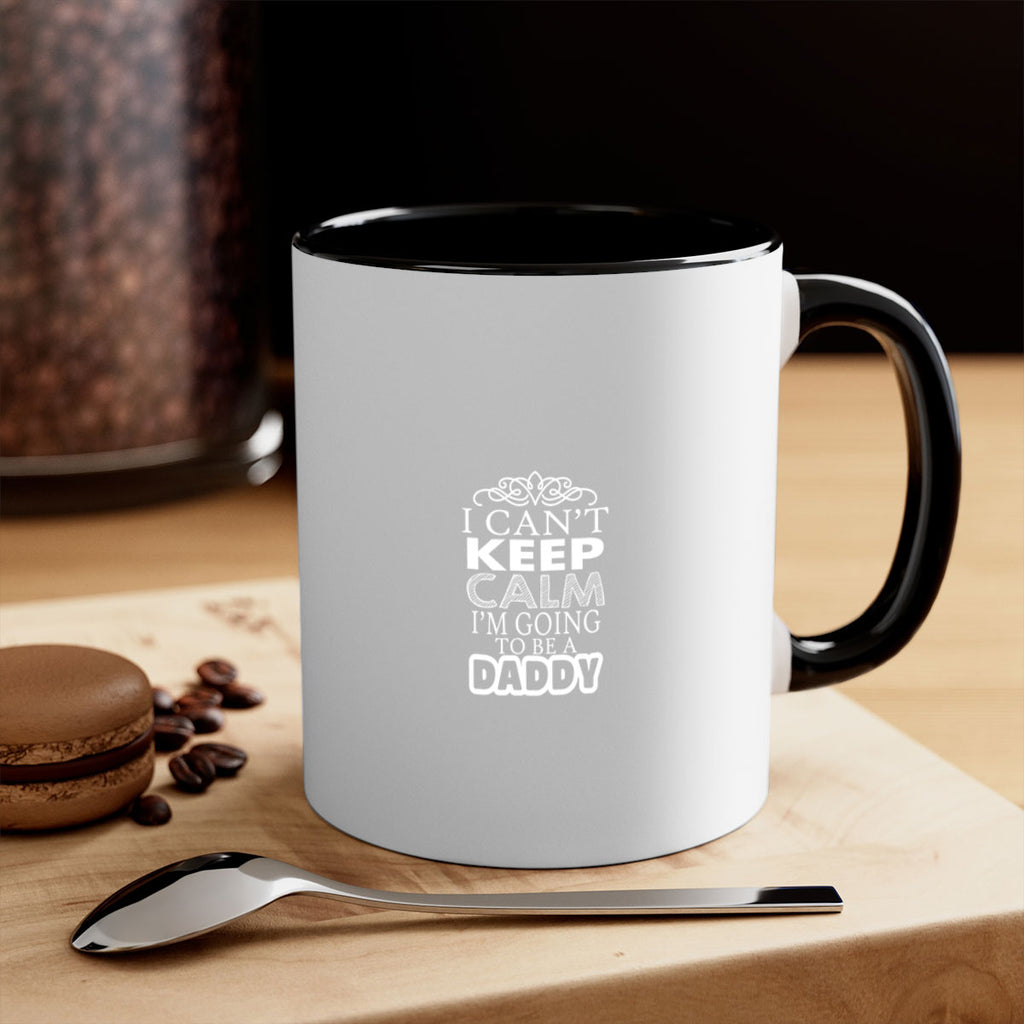 i can not keep clam i am going to be a daddy 6#- dad-Mug / Coffee Cup