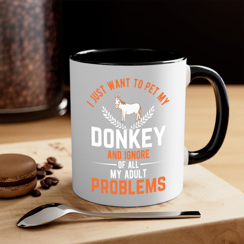 i just want to pet my donkey and ignore of all my adult problems Style 3#- Donkey-Mug / Coffee Cup