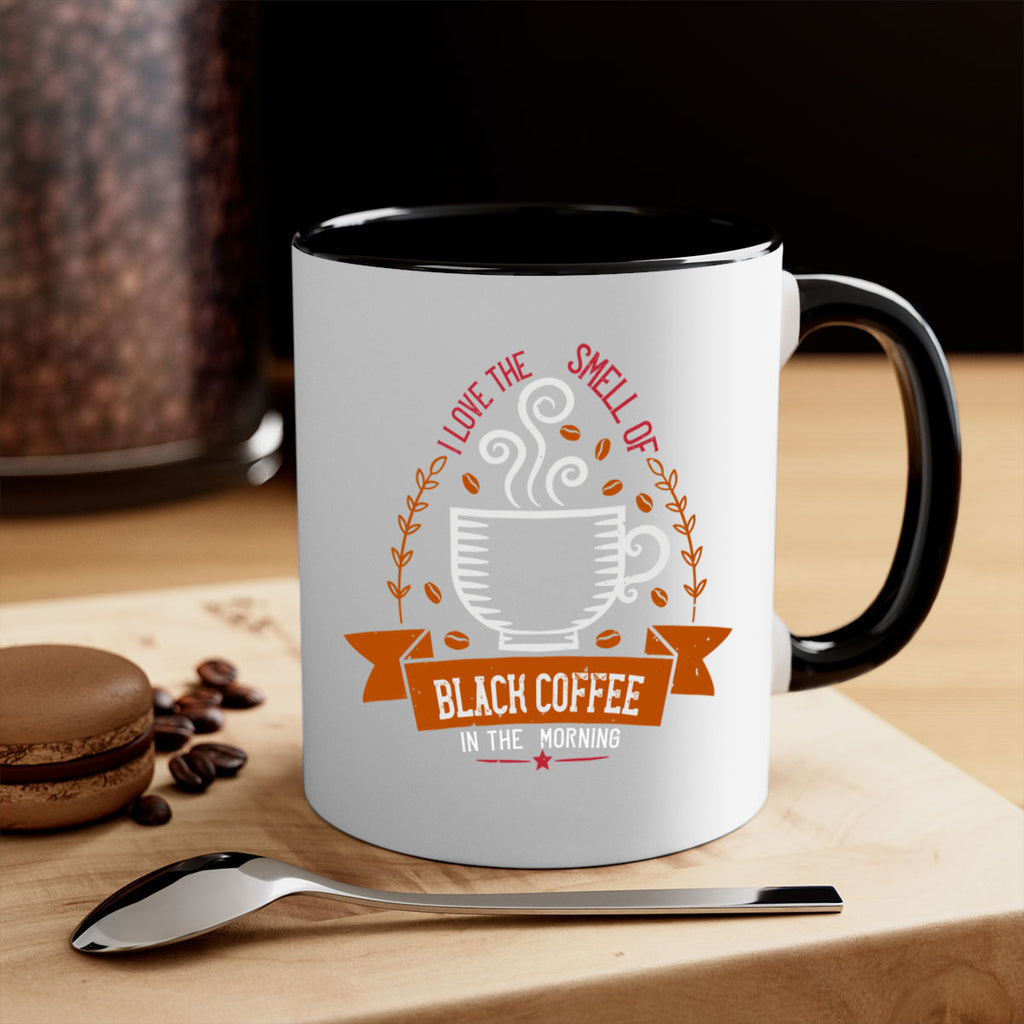 i love the smell of black coffee in the morning 252#- coffee-Mug / Coffee Cup