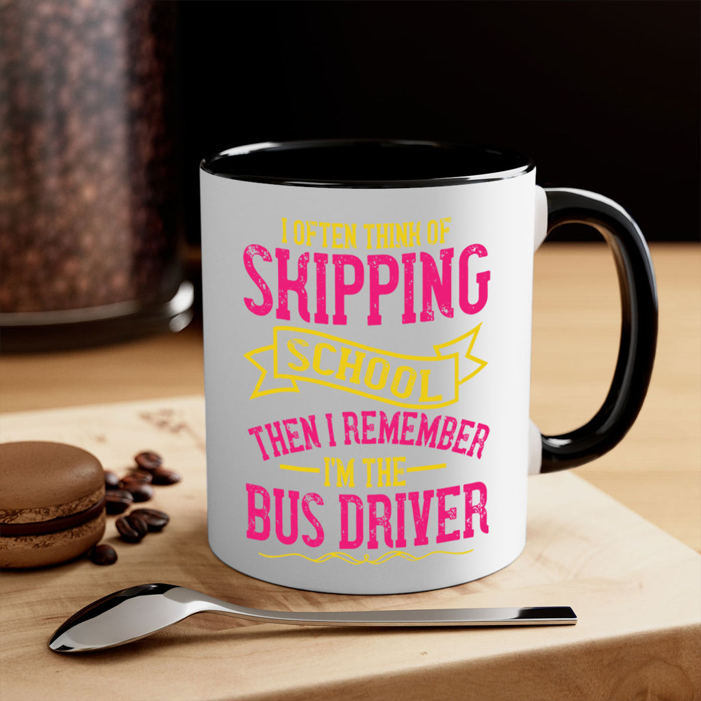 i often skipping school then i remember im the bus driver Style 28#- bus driver-Mug / Coffee Cup