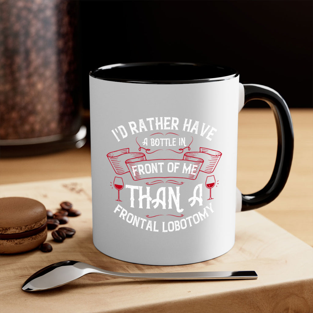 id rather have a bottle in front of me than a frontal lobotomy 40#- drinking-Mug / Coffee Cup