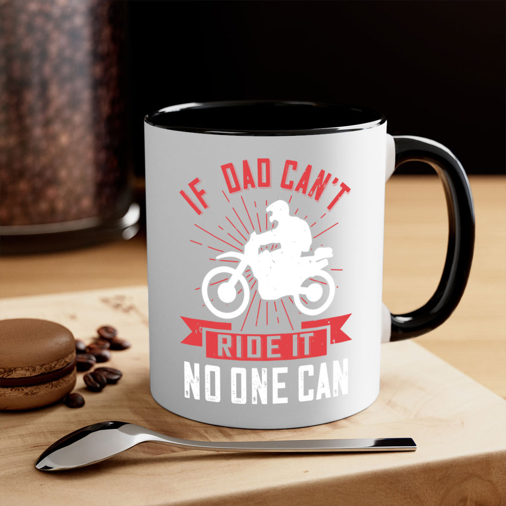 if dad cant ride it no one can 226#- fathers day-Mug / Coffee Cup