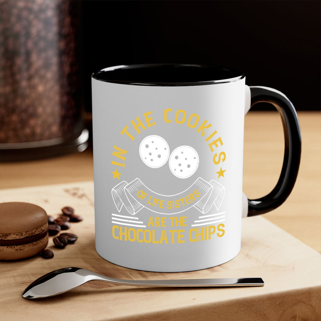 in the cookies of life sisters are the chocolate chips 22#- sister-Mug / Coffee Cup