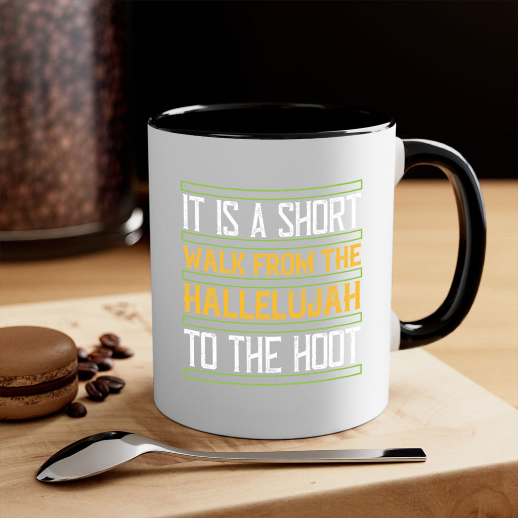 it is a short walk from the hallelujah to the hoot 45#- walking-Mug / Coffee Cup