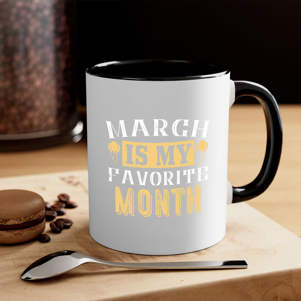 march is my favorite month Style 50#- birthday-Mug / Coffee Cup