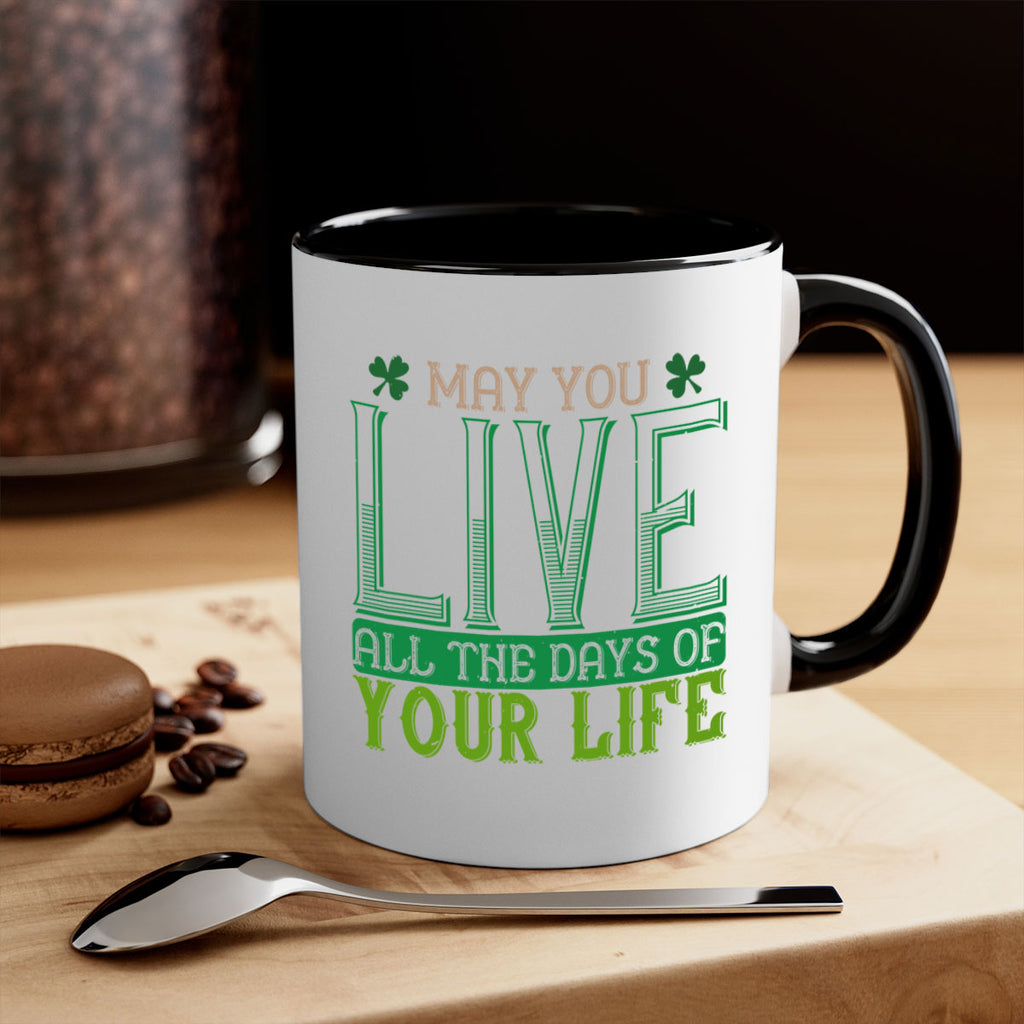 may you kive all the days of your life Style 115#- St Patricks Day-Mug / Coffee Cup