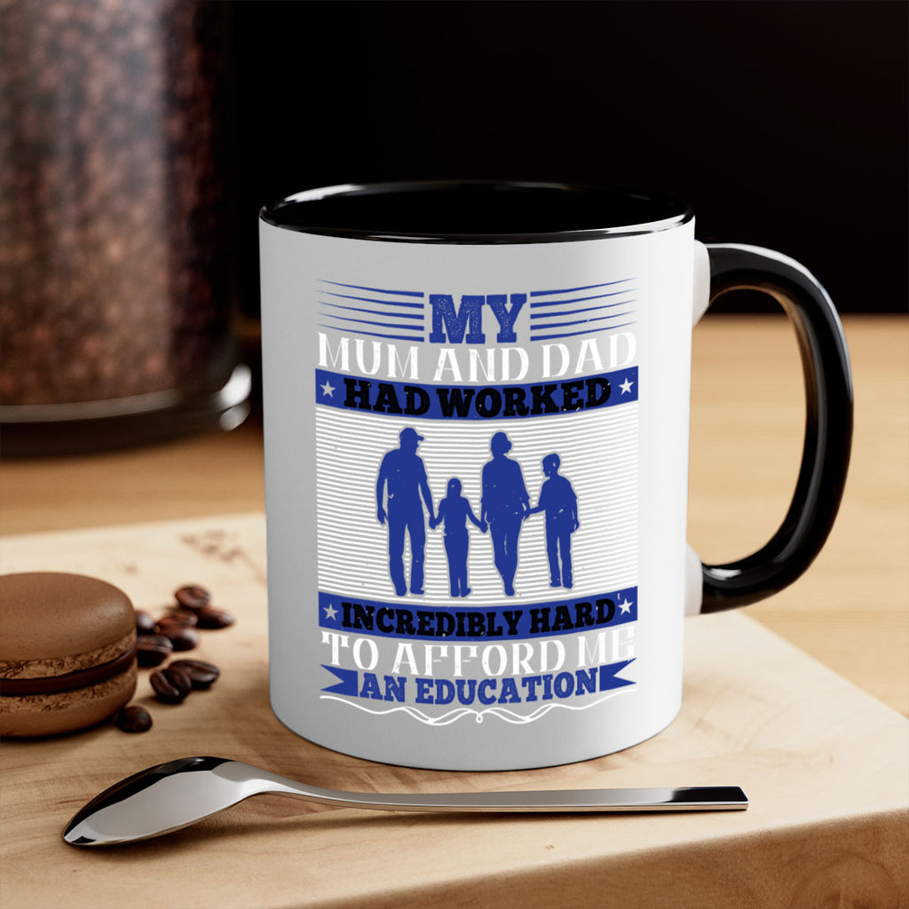 my mum and dad had worked incredibly hard to afford me an education 37#- parents day-Mug / Coffee Cup