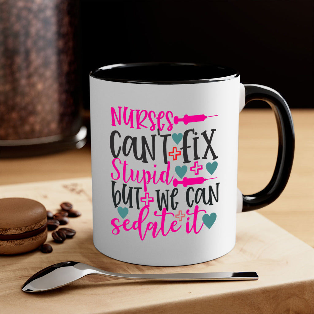 nurses cant fix stupid but we can sedate it Style 366#- nurse-Mug / Coffee Cup