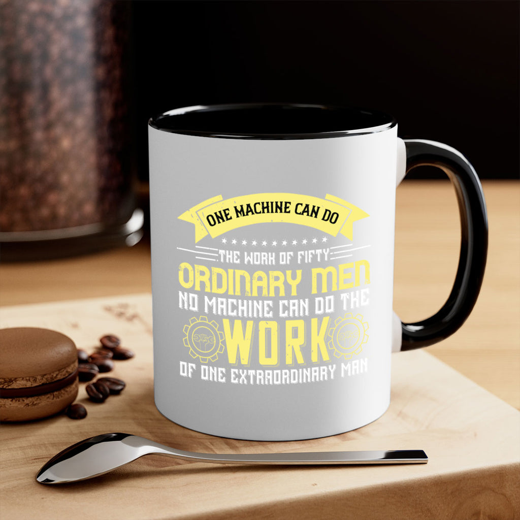 one machine can do the work of fifty ordinary men no machine 21#- labor day-Mug / Coffee Cup